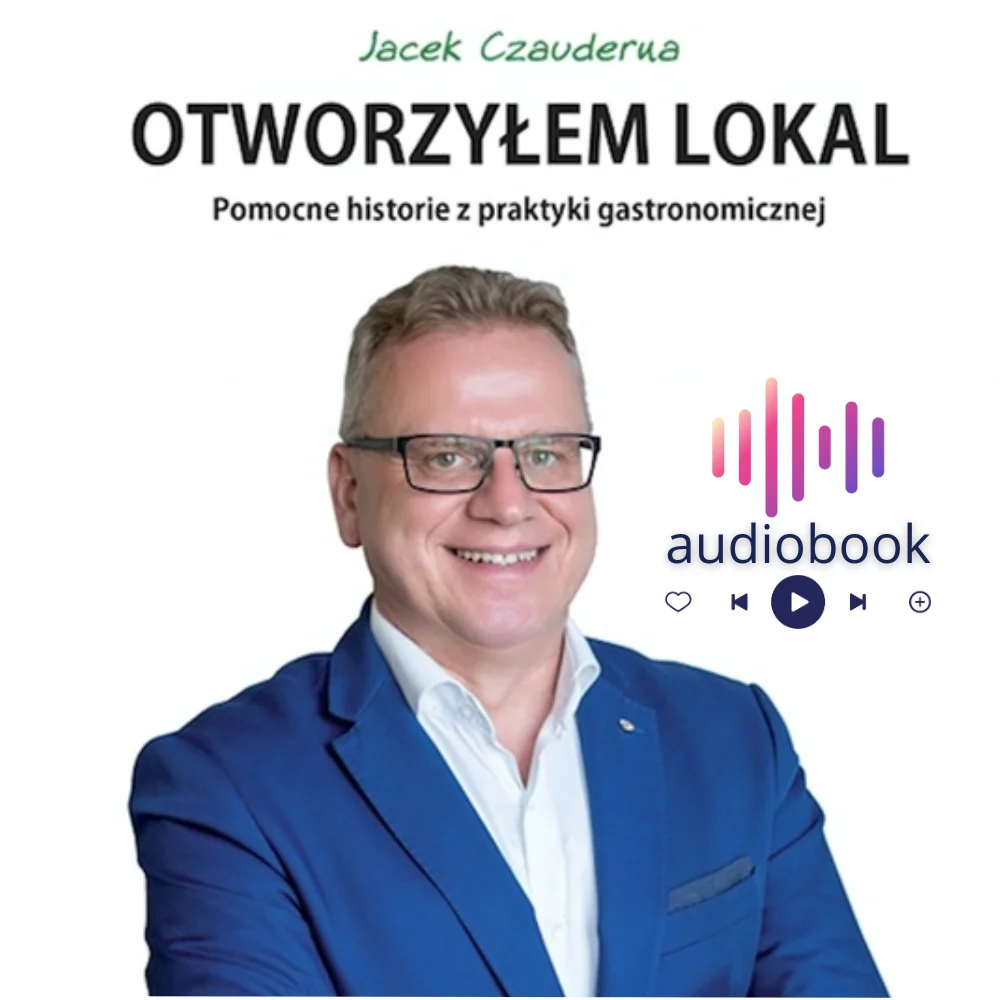 Audiobook Poradnik Gastronomiczny Otworzylem lokal. Pomocne historie z praktyki gastronomicznej Jacek Czauderna mp3